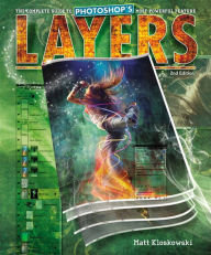 Layers: The Complete Guide to Photoshop's Most Powerful Feature Matt Kloskowski Author