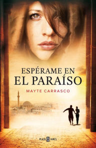 Espérame en el paraÃso Mayte Carrasco Author