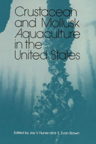 Crustacean and Mollusk Aquaculture in the United States J.V. Huner Author