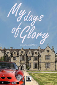 My days of glory Javier RamÃrez Viera Author