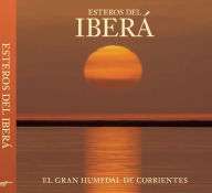 Esteros del Iberá: The Great Wetlands of Argentina Juan Ramón Díaz Colodrero Photographer