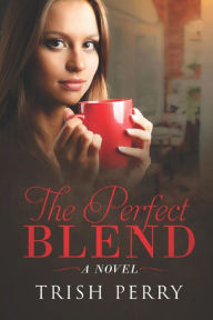 The Perfect Blend Trish Perry Author