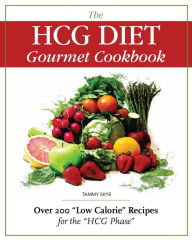 The HCG Diet Gourmet Cookbook Over 200 Tammy Skye Author