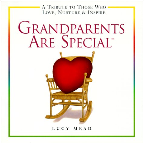 Grandparents Are Special : A Tribute to Those Who Love, Encourage and Inspire by Lucy Mead
