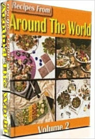 Food Recipes CookBook - Recipes from Around The World Vol 2 - Packed with more than 1000 tantalizing recipes from far away lands... Healthy Tips Autho