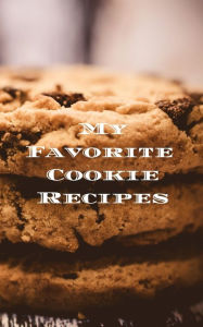 My Favorite Cookie Recipes: Love making cookies, keep track of your favorite cookie recipes, 5x8 format 100 writable pages, index pages. Makes a great