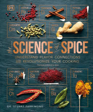 The Science of Spice: Understand Flavor Connections and Revolutionize Your Cooking Stuart Farrimond Author