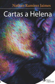 Cartas a Helena: Poesía Nathan Ramírez Jaimes Author