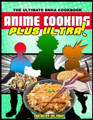 Anime Cooking: Plus Ultra! FantasteyInc Print Author