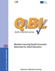 Blended Learning - Quality Concepts Optimized for Adult Education: A Guidance to Blended Learning Peter Mazohl Author