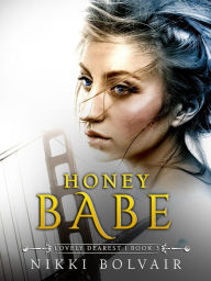 Honey Babe (? Lovely Dearest Series ?, #3) Nikki Bolvair Author