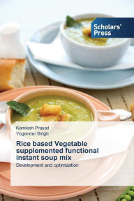 Rice based Vegetable supplemented functional instant soup mix Prasad Kamlesh Author