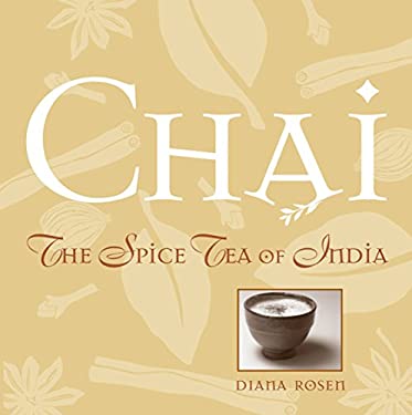 Chai : The Spice Tea of India by Diana Rosen