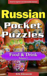 Russian Pocket Puzzles - Food & Drink - Volume 1: A collection of puzzles and quizzes to aid your language learning Erik Zidowecki Author