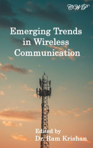 Emerging Trends in Wireless Communication Ram Krishan Editor