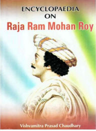 Encyclopaedia on Raja Ram Mohan Roy Vishvamitra Prasad Chaudhary Author