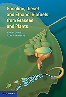 Gasoline, Diesel and Ethanol Biofuels from Grasses and Plants by Ayhan, Gupta, Ram B. Demirbas