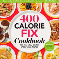 400 Calorie Fix Cookbook: 400 All-New Simply Satisfying Meals Liz Vaccariello Author