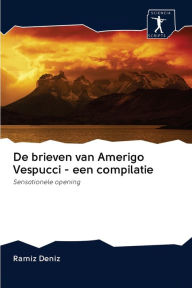 De brieven van Amerigo Vespucci - een compilatie Ramíz Deníz Author