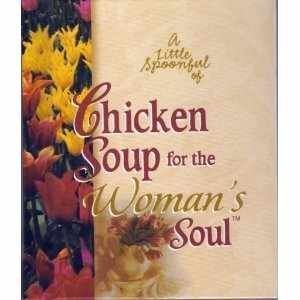 A Little Spoonful of Chicken Soup for the Woman's Soul Gift Book by Mark Victor, Canfield, Jack Hansen