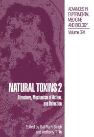 Natural Toxins 2: Structure, Mechanism of Action, and Detection Bal Ram Singh Editor