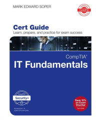 CompTIA IT Fundamentals+ FC0-U61 Cert Guide Mark Soper Author