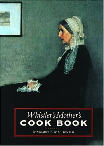 Whistler's Mother's Cook Book by Margaret F. MacDonald