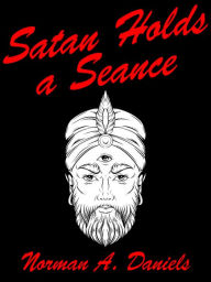 Satan Holds a Séance Norman A. Daniels Author
