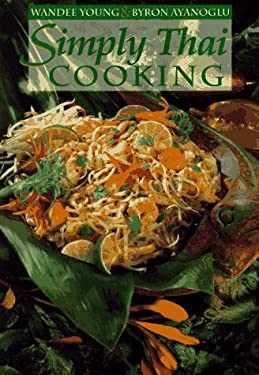 Simply Thai Cooking by Byron, Young, Wandee Ayanoglu