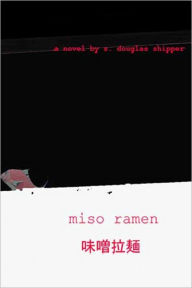Miso Ramen S. Douglas Shipper Author