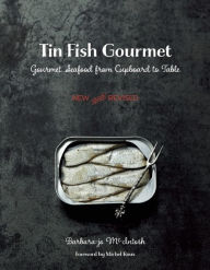 Tin Fish Gourmet: Gourmet Seafood from Cupboard to Table Barbara-jo McIntosh Author