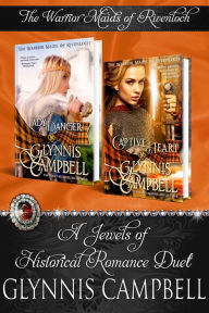 The Warrior Maids of Rivenloch: A Jewels of Historical Romance Duet Glynnis Campbell Author
