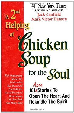 A 2nd Helping of Chicken Soup for the Soul : 101 More Stories to Open the Heart and Rekindle the Spirit by Jack Canfield
