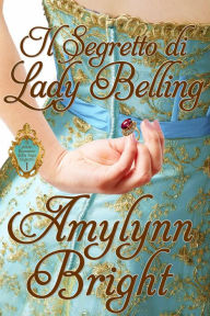 Il segreto di Lady Belling Amylynn Bright Author