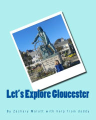 Let's Explore Gloucester Zachary Malott Author