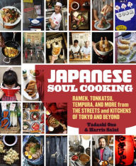 Japanese Soul Cooking: Ramen, Tonkatsu, Tempura, and More from the Streets and Kitchens of Tokyo and Beyond [A Cookbook] Tadashi Ono Author