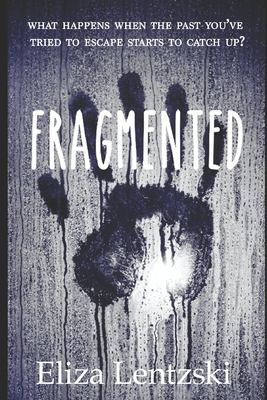 Fragmented by Eliza Lentzski