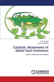 Catalytic Abatement of Diesel Soot Emissions Ram Prasad Author