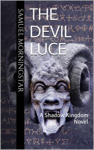 The Devil Luce: A Shadow Kingdom Story Samuel Morningstar Author