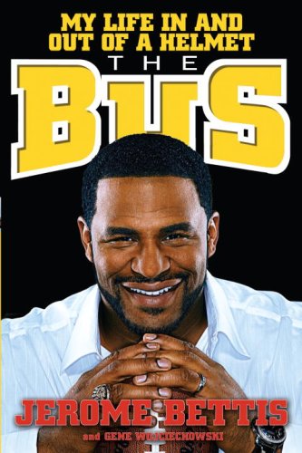 The Bus : My Life in and Out of a Helmet by Gene, Bettis, Jerome Wojciechowski