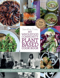 My Wholefood Community Plant Based Cook Book Sandra Dubs Author