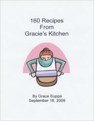 160 Recipes from Gracie's Kitchen: September 18, 20005 Grace Suppa Author