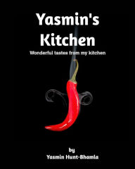 YASMIN'S KITCHEN: Wonderful tastes from my kitchen Yasmin Hunt-Bhamla Author