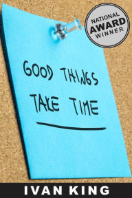 eBooks: Good Things Take Time (ebooks, fiction ebooks, Learning Life ebooks, ebooks for women, NOOK books, ebooks Bestsellers, ebooks Young Adults) [e