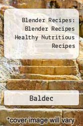 Blender Recipes: Blender Recipes Healthy Nutritious Recipes