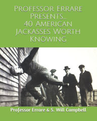 40 American Jackasses Worth Knowing S. Will Campbell Author
