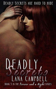Deadly Secrets (Forever and a Night, #3) Lana Campbell Author