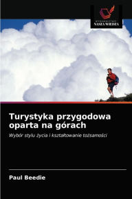 Turystyka przygodowa oparta na górach Paul Beedie Author