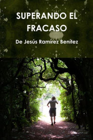 SUPERANDO EL FRACASO De Jesús Ramírez Benítez Author