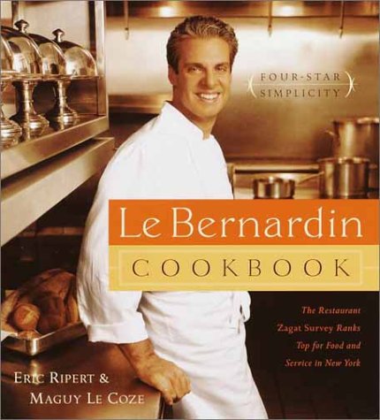 Le Bernardin Cookbook : Four-Star Simplicity by Eric, Le Coze, Maguy Ripert